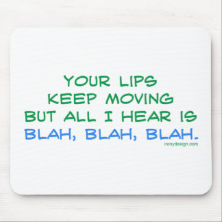 Your Lips Keep Moving But All I Hear Mousepad