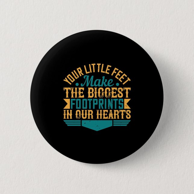 Your Little Feet, Make The Biggest Footprints In O Button (Front)