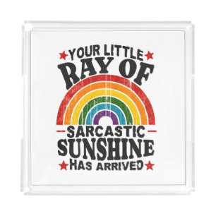 Your Little Ray Of Sarcastic Sunshine Acrylic Tray