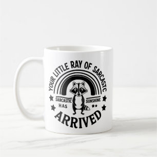 Your Little Ray of Sarcastic Sunshine Has Arrived Coffee Mug
