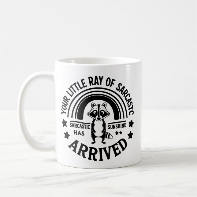 Your Little Ray of Sarcastic Sunshine Has Arrived Coffee Mug (Left)