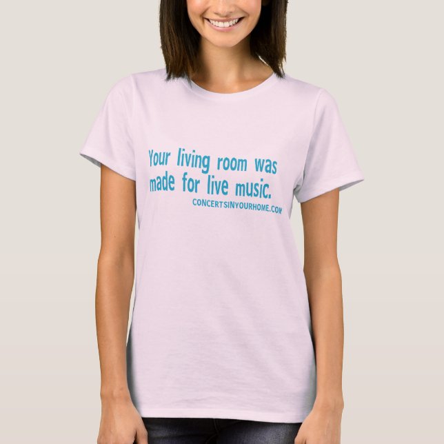 Your living room was made for live music T-Shirt (Front)