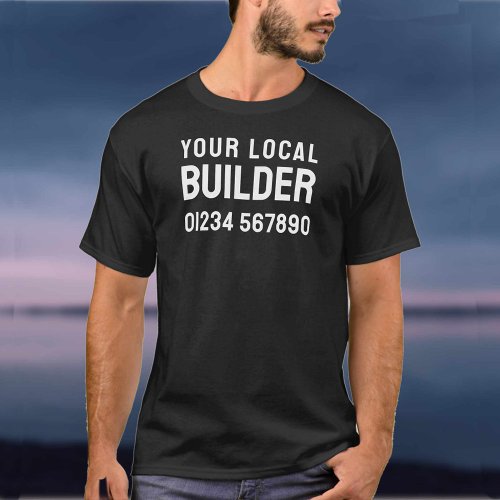 Your Local Builder _ Building Company Business T_Shirt