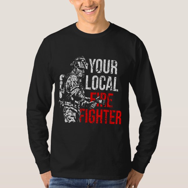 Your Local Firefighter Fire Department T-Shirt (Front)