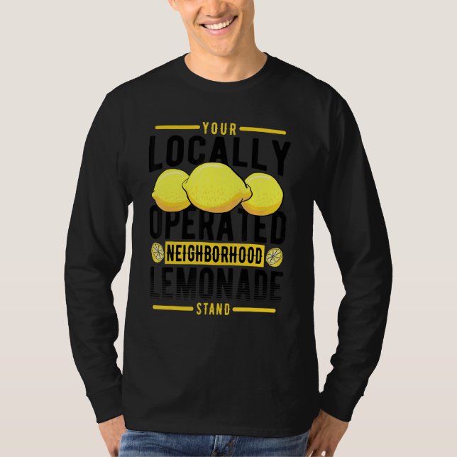 Your Locally Operated Neighborhood Lemonade Stand T-Shirt (Front)