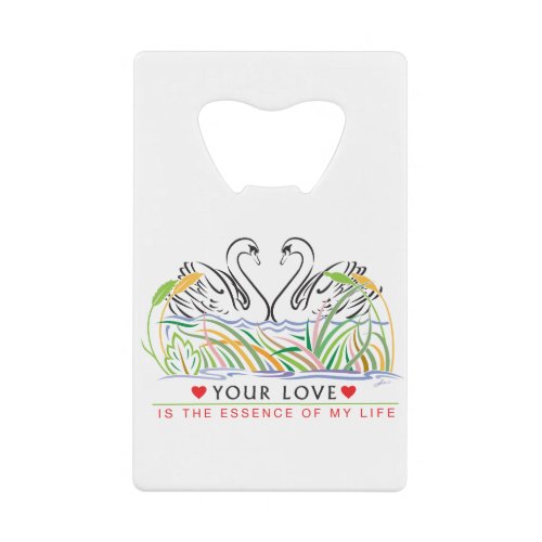 Your Love is essence Credit Card Bottle Opener