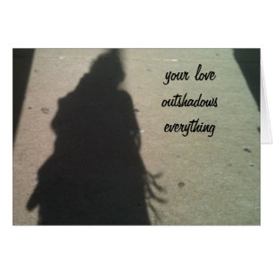 YOUR LOVE OUTSHADOWS EVERYTHING CARDS