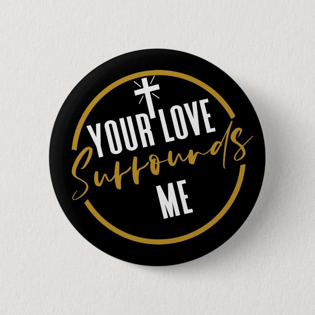 Your Love Surrounds Me  Button (Front)