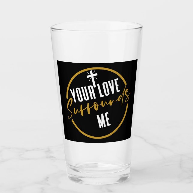 Your Love Surrounds Me  Glass (Front)
