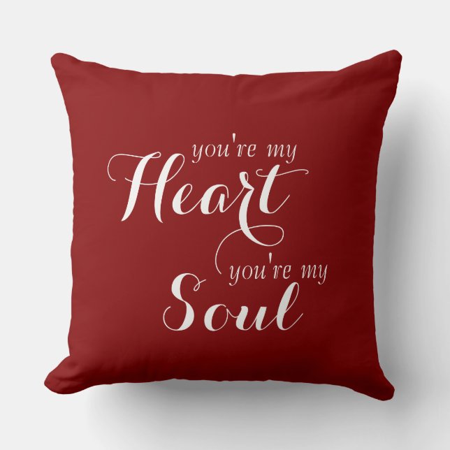 Your lovely saying: YOU'RE MY HEART YOU'RE MY SOUL Throw Pillow (Front)
