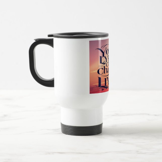 Your Lyrics Can Change Lives Travel Mug (Left)