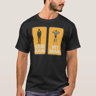Your Man My Man  Sarcastic T-Shirt