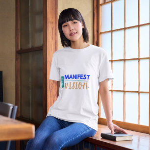 Your Manifest Vision T-Shirt