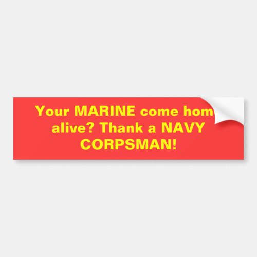 Your MARINE come home alive Thank a NAVY CORPS Bumper Sticker