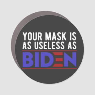 Your Mask Is As Useless As Biden Car Magnet