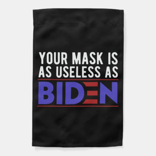 Your Mask Is As Useless As Biden Garden Flag