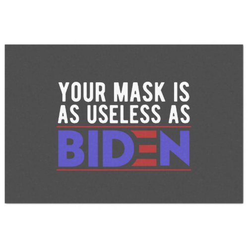 Your Mask Is As Useless As Biden Tissue Paper