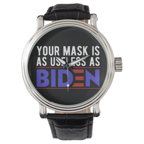 Your Mask Is As Useless As Biden Watch