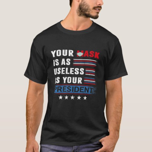 Your Mask Is As Useless As Your President Pullover