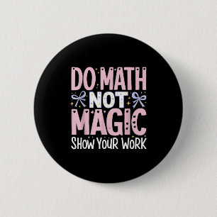 Your Math Not Magic Show Work Button