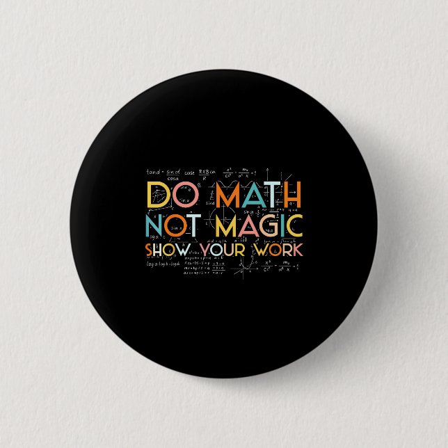 Your Math Not Magic Show Work Button (Front)