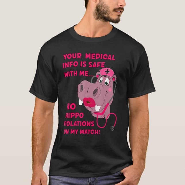 Your Medical Info Is Safe HIPAA HIPPA HIPPO Nurse  T-Shirt (Front)