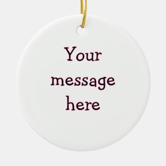 Your message here add text name monogram image quo ceramic ornament (Front)