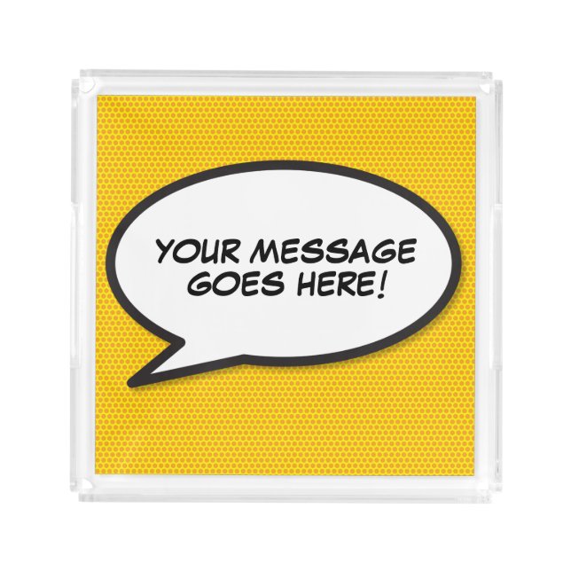 Your Message Speech Bubble Fun Retro Comic Book Acrylic Tray (Front)