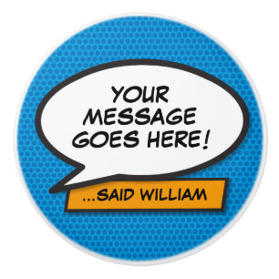 Your Message Speech Bubble Fun Retro Comic Book Ceramic Knob