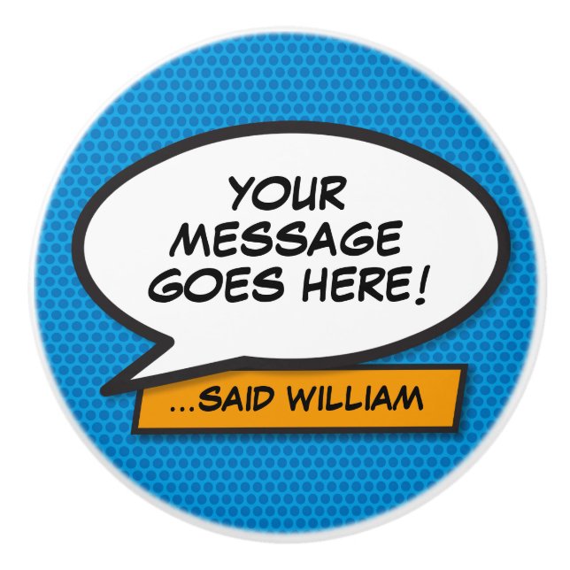 Your Message Speech Bubble Fun Retro Comic Book Ceramic Knob (Front)