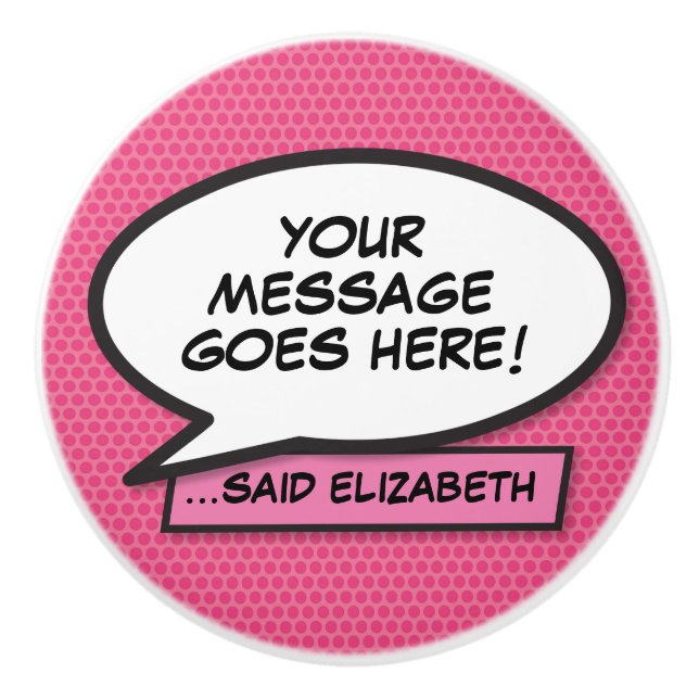 Your Message Speech Bubble Fun Retro Comic Book Ceramic Knob (Front)