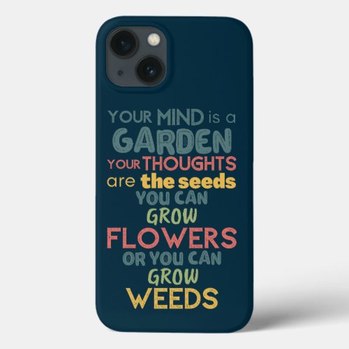Your Mind Is A Garden Colorful Motivation Script iPhone 13 Case