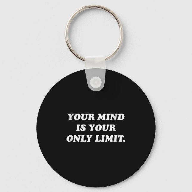 Your Mind Is Your Only Limit Motivational Sitive T Keychain (Front)