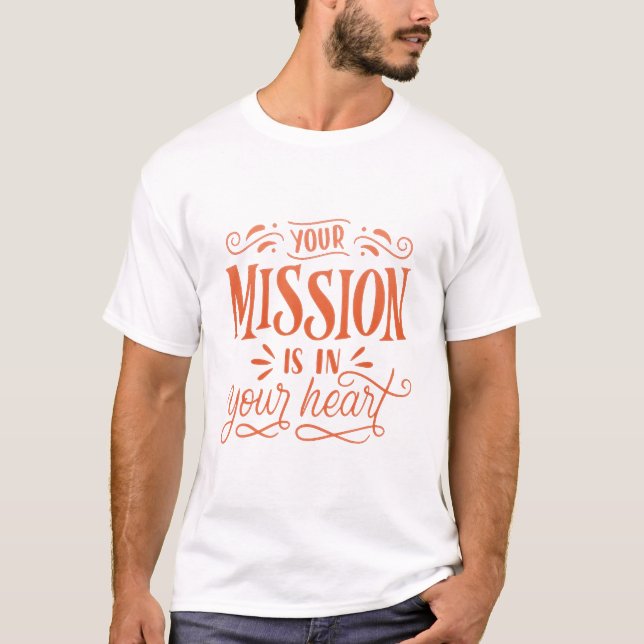 YOUR MISSION IS IN YOUR HEART T-Shirt (Front)