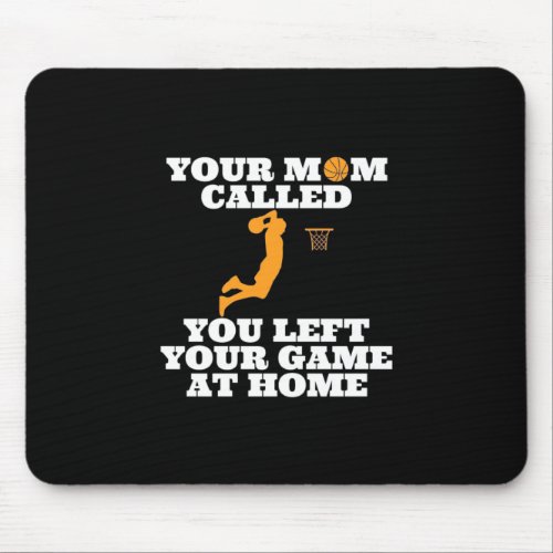 Your Mom Called Basketball Mouse Pad