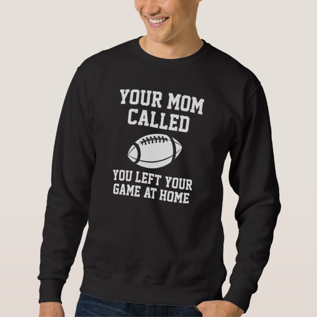Your Mom Called Sweatshirt (Front)