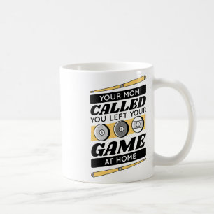 Your Mom Called You Left Your Game At Home Coffee Mug