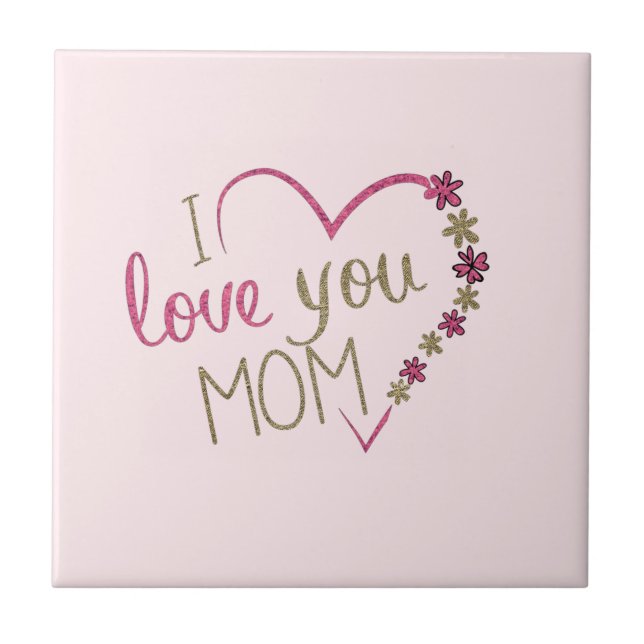 Your Mom Gift Heart Tile and Text - I Love You Mom (Front)
