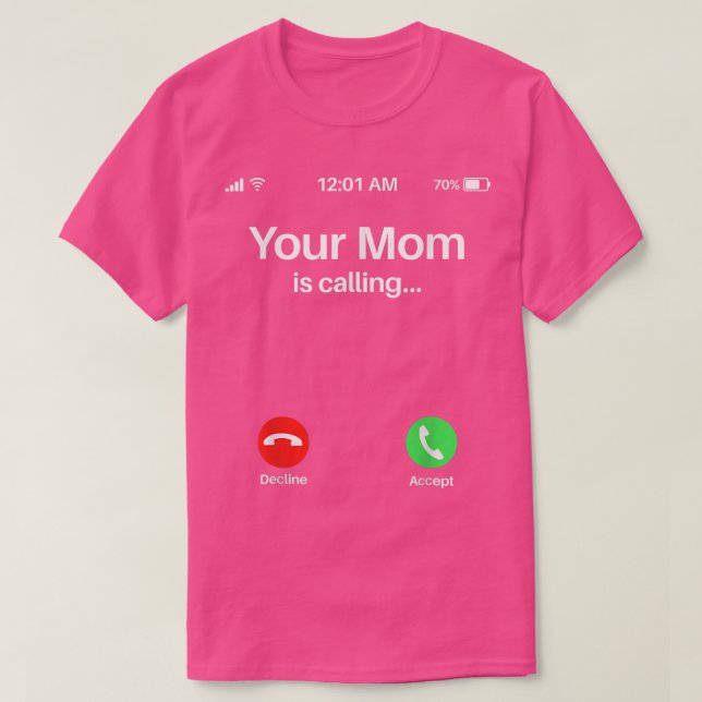 Your Mom Is CallingYour Mom Is Calling  T-Shirt (Design Front)
