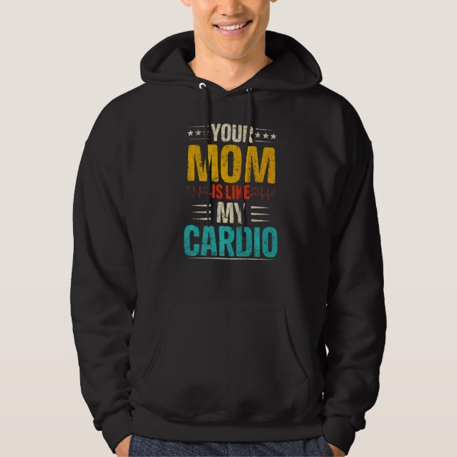 Your Mom Is Like My Cardio Romantic Couples Costum Hoodie (Front)
