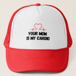 Your Mom Is My Cardio Funny Fitness Workout Trucker Hat