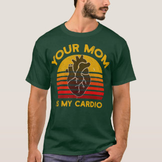 Your Mom Is My Cardio Gym, Muscular, Working Out, T-Shirt