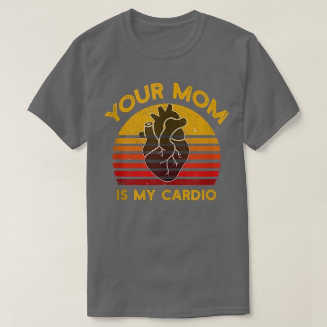 Your Mom Is My Cardio Gym, Muscular, Working Out,  T-Shirt (Design Front)