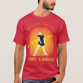 Your Mom Is My Cardio Gym, Muscular, Working Out, T-Shirt