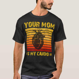 Your Mom Is My Cardio Heart Vintage Mother's Day T-Shirt