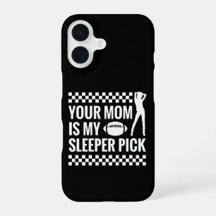 Your Mom Is my Sleeper Pick, Funny Fantasy Footbal iPhone 16 Case