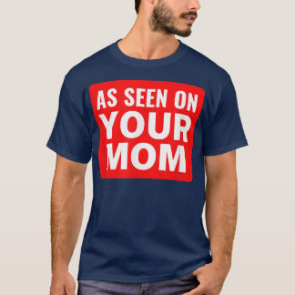 Your Mom Joke  As Seen on Your Mom  Funny Trash Ta T-Shirt