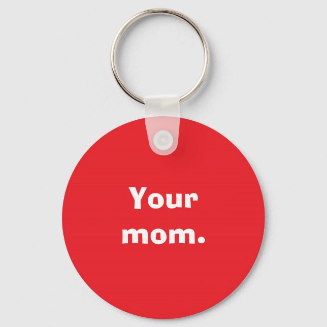 Your mom. keychain (Front)