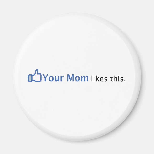 Your Mom Likes This Magnet (Front)