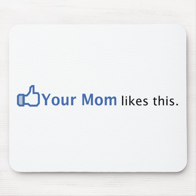 Your Mom Likes This Mouse Pad (Front)